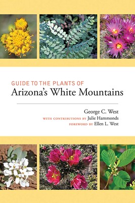 Guide to the Plants of Arizona's White Mountains Guide to the Plants of Arizona's White Mountains