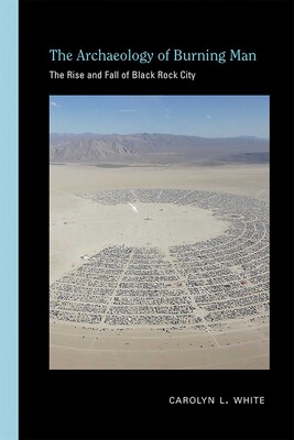 The Archaeology of Burning Man The Archaeology of Burning Man
