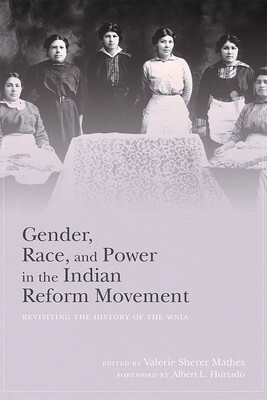 Gender, Race, and Power in the Indian Reform Movement Gender, Race, and Power in the Indian Reform Movement