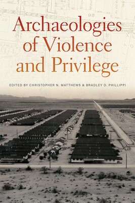 Archaeologies of Violence and Privilege Archaeologies of Violence and Privilege