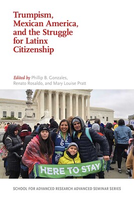 Trumpism, Mexican America, and the Struggle for Latinx Citizenship Trumpism, Mexican America, and the Struggle for Latinx Citizenship