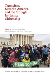 Trumpism, Mexican America, and the Struggle for Latinx Citizenship Trumpism, Mexican America, and the Struggle for Latinx Citizenship