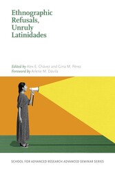 Ethnographic Refusals, Unruly Latinidades Ethnographic Refusals, Unruly Latinidades