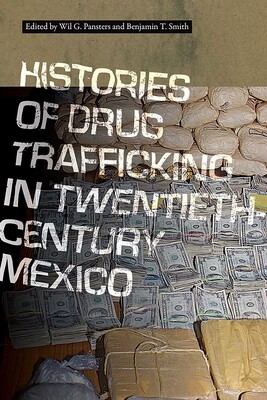 Histories of Drug Trafficking in Twentieth-Century Mexico Histories of Drug Trafficking in Twentieth-Century Mexico