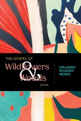The Gospel of Wildflowers and Weeds The Gospel of Wildflowers and Weeds