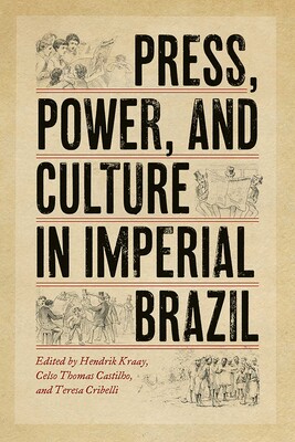Press, Power, and Culture in Imperial Brazil Press, Power, and Culture in Imperial Brazil