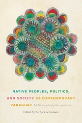 Native Peoples, Politics, and Society in Contemporary Paraguay Native Peoples, Politics, and Society in Contemporary Paraguay