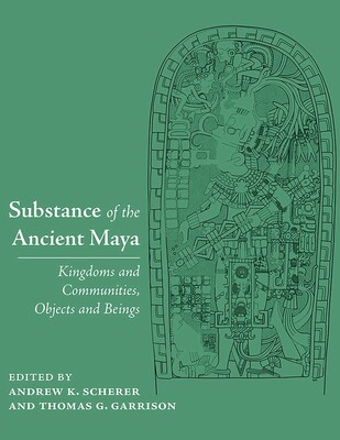 Substance of the Ancient Maya Substance of the Ancient Maya