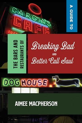 Guide to the Bars and Restaurants of Breaking Bad and Better Call Saul Guide to the Bars and Restaurants of Breaking Bad and Better Call Saul