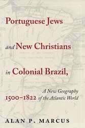 Portuguese Jews and New Christians in Colonial Brazil, 1500-1822 Portuguese Jews and New Christians in Colonial Brazil, 1500-1822