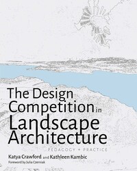 The Design Competition in Landscape Architecture The Design Competition in Landscape Architecture