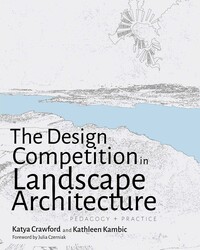 The Design Competition in Landscape Architecture The Design Competition in Landscape Architecture