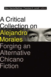 A Critical Collection on Alejandro Morales A Critical Collection on Alejandro Morales