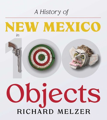History of New Mexico in 100 Objects