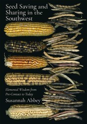 Seed Saving and Sharing in the Southwest Seed Saving and Sharing in the Southwest