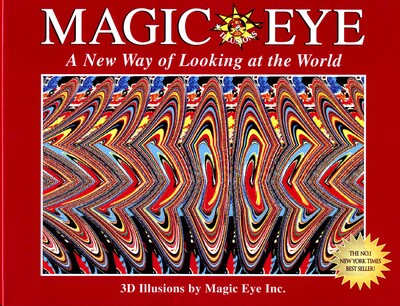 Magic Eye: A New Way of Looking at the World Magic Eye: A New Way of Looking at the World