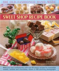 The Old-Fashioned Hand-Made Sweet Shop Recipe Book The Old-Fashioned Hand-Made Sweet Shop Recipe Book