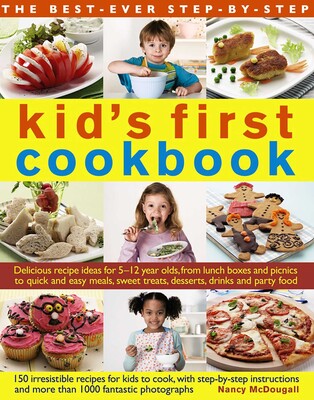 The Best-Ever Step-by-Step Kid's First Cookbook The Best-Ever Step-by-Step Kid's First Cookbook