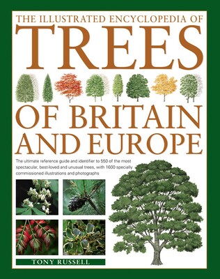 The Illustrated Encyclopedia of Trees of Britain and Europe The Illustrated Encyclopedia of Trees of Britain and Europe