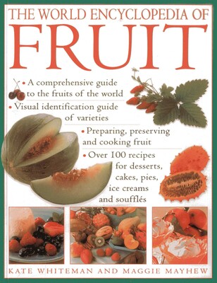 The World Encyclopedia of Fruit The World Encyclopedia of Fruit