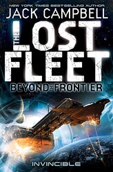 The Lost Fleet : Beyond the Frontier - Invincible (book 2 The Lost Fleet : Beyond the Frontier - Invincible (book 2