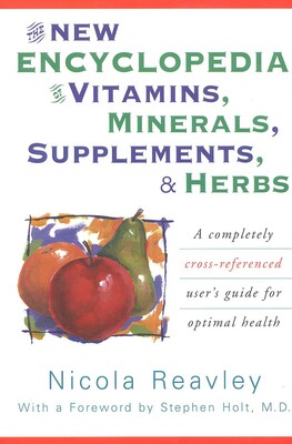New Encyclopedia of Vitamins, Minerals, Supplements, & Herbs New Encyclopedia of Vitamins, Minerals, Supplements, & Herbs