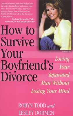 How to Survive Your Boyfriend's Divorce How to Survive Your Boyfriend's Divorce