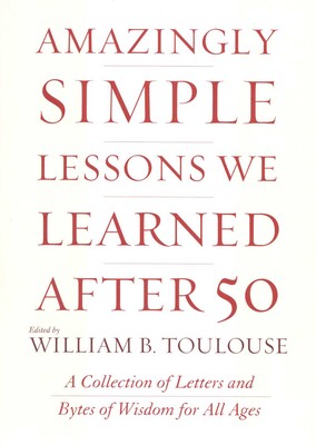 Amazingly Simple Lessons We Learned After 50 Amazingly Simple Lessons We Learned After 50