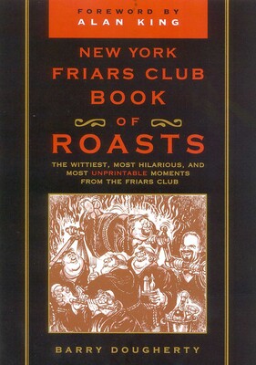New York Friars Club Book of Roasts New York Friars Club Book of Roasts