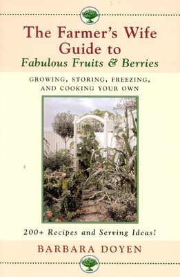 Farmer's Wife Guide To Fabulous Fruits And Berries Farmer's Wife Guide To Fabulous Fruits And Berries