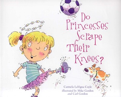 Do Princesses Scrape Their Knees? Do Princesses Scrape Their Knees?