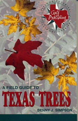 Field Guide to Texas Trees Field Guide to Texas Trees