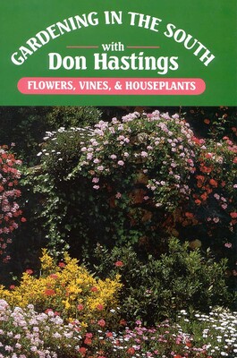 Gardening in the South: Flowers, Vines, & Houseplants Gardening in the South: Flowers, Vines, & Houseplants