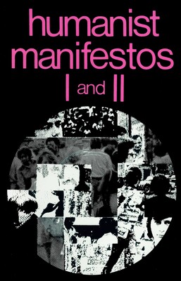 Humanist Manifestos I and II Humanist Manifestos I and II
