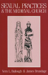 Sexual Practices and the Medieval Church Sexual Practices and the Medieval Church