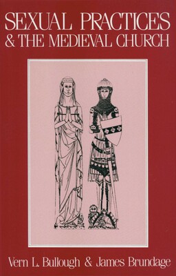 Sexual Practices and the Medieval Church Sexual Practices and the Medieval Church