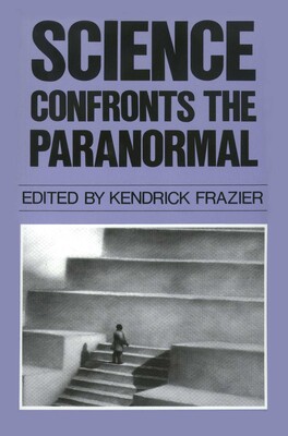 Science Confronts the Paranormal Science Confronts the Paranormal