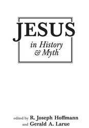 Jesus in History and Myth Jesus in History and Myth