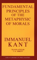 Fundamental Principles of the Metaphysic of Morals Fundamental Principles of the Metaphysic of Morals