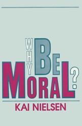 Why Be Moral? Why Be Moral?