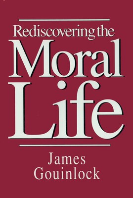 Rediscovering the Moral Life Rediscovering the Moral Life