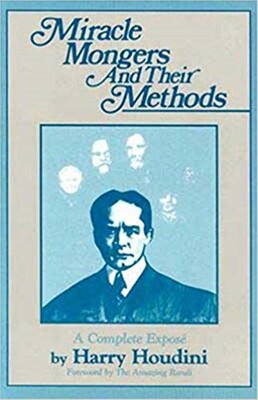 Miracle Mongers and Their Methods Miracle Mongers and Their Methods