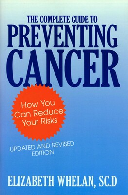 Complete Guide to Preventing Cancer Complete Guide to Preventing Cancer
