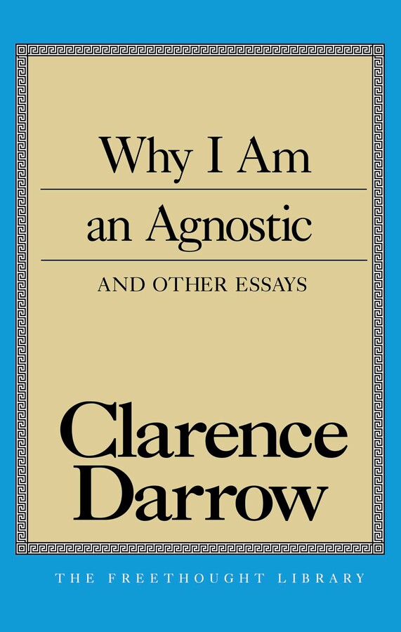 Why I Am An Agnostic and Other Essays