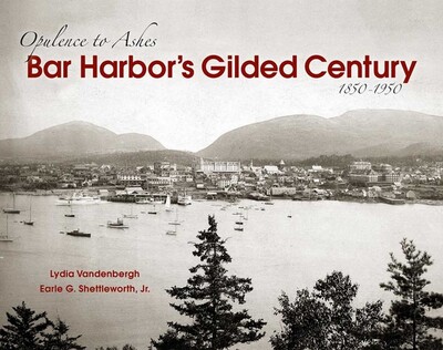 Bar Harbor's Gilded Century Bar Harbor's Gilded Century