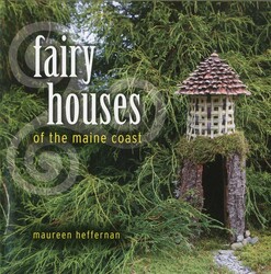 Fairy Houses of the Maine Coast Fairy Houses of the Maine Coast