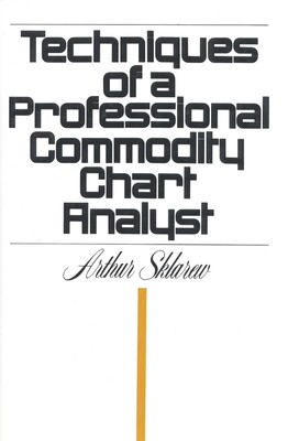 Techniques of a Professional Commodity Chart Analyst Techniques of a Professional Commodity Chart Analyst
