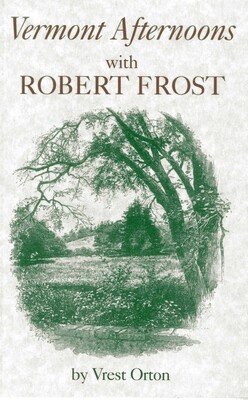 Vermont Afternoons with Robert Frost Vermont Afternoons with Robert Frost