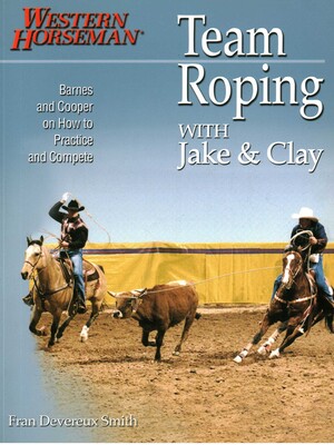 Team Roping With Jake and Clay | Book by Clay Cooper, Jake Barnes ...
