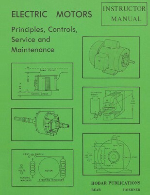 Electric Motors Principles, Controls, Service, & Maintenance Instructor's Guide Electric Motors Principles, Controls, Service, & Maintenance Instructor's Guide